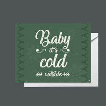 Load image into Gallery viewer, Baby it’s cold outside