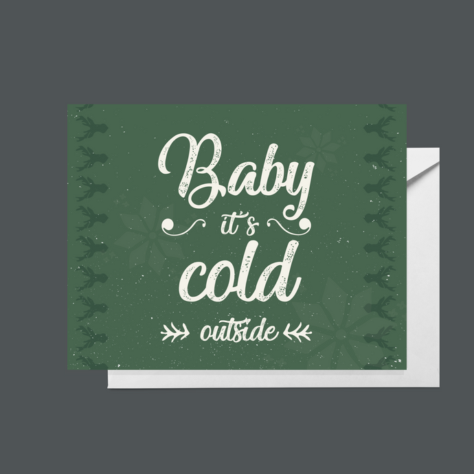 Baby it’s cold outside