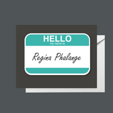 Load image into Gallery viewer, Hello, my name is “Regina Phalange”