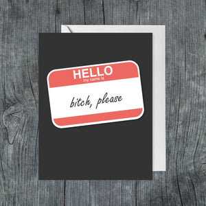 Hello, My Name Is Bitch Please