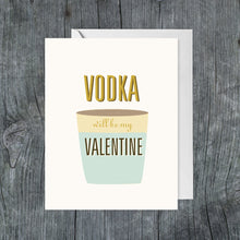 Load image into Gallery viewer, Vodka Will Be My Valentine