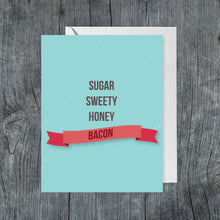 Load image into Gallery viewer, Sugar, Sweety, Honey, Bacon