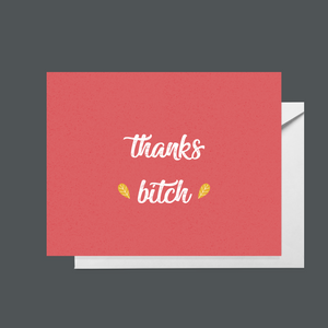 Thanks, Bitch