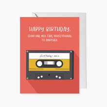 Load image into Gallery viewer, Happy Birthday, from one mix tape professional to another
