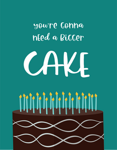 You're Gonna Need a Bigger Cake