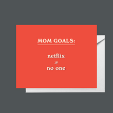 Load image into Gallery viewer, Mom Goals: Netflix and No One