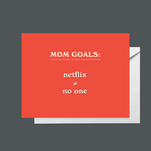 Mom Goals: Netflix and No One