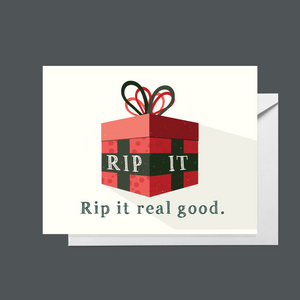 Rip it. Rip it real good.
