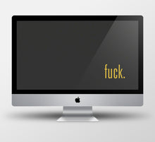 Load image into Gallery viewer, F*ck - Desktop Wallpaper