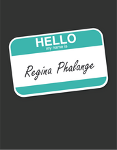 Load image into Gallery viewer, Hello, My Name Is Regina Phalange