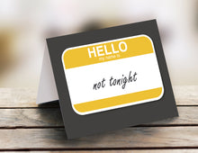 Load image into Gallery viewer, Hello, my name is “Not tonight”