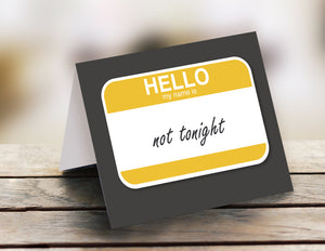 Hello, my name is “Not tonight”