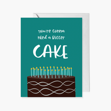 Load image into Gallery viewer, You&#39;re Gonna Need a Bigger Cake