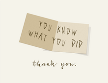 Load image into Gallery viewer, You Know What You Did_Thank you