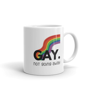 Gay. not going away