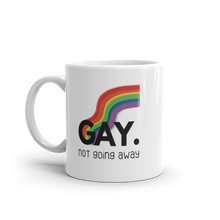 Load image into Gallery viewer, Gay. not going away