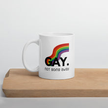 Load image into Gallery viewer, Gay. not going away