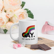 Load image into Gallery viewer, Gay. not going away