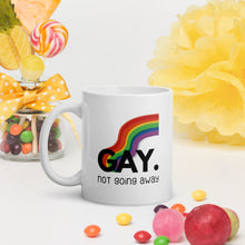 Load image into Gallery viewer, Gay. not going away