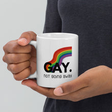 Load image into Gallery viewer, Gay. not going away
