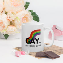 Load image into Gallery viewer, Gay. not going away
