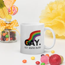 Load image into Gallery viewer, Gay. not going away