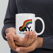 Load image into Gallery viewer, Gay. not going away