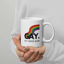 Load image into Gallery viewer, Gay. not going away