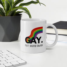Load image into Gallery viewer, Gay. not going away
