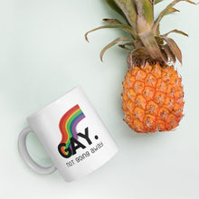 Load image into Gallery viewer, Gay. not going away