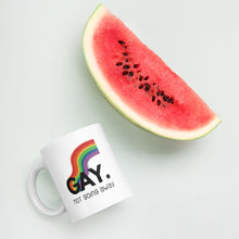 Load image into Gallery viewer, Gay. not going away