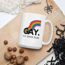 Load image into Gallery viewer, Gay. not going away