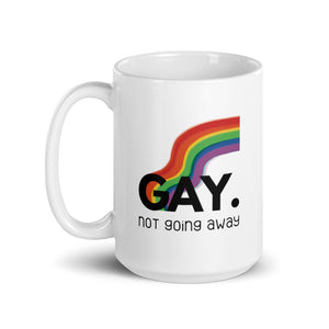 Gay. not going away