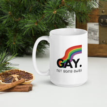 Load image into Gallery viewer, Gay. not going away