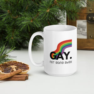 Gay. not going away