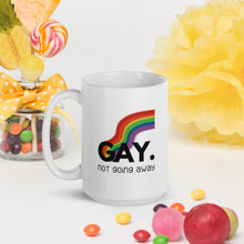 Load image into Gallery viewer, Gay. not going away