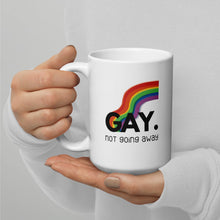 Load image into Gallery viewer, Gay. not going away