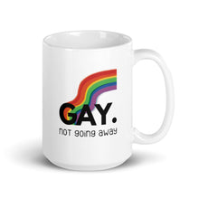 Load image into Gallery viewer, Gay. not going away