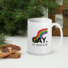 Load image into Gallery viewer, Gay. not going away