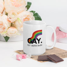 Load image into Gallery viewer, Gay. not going away